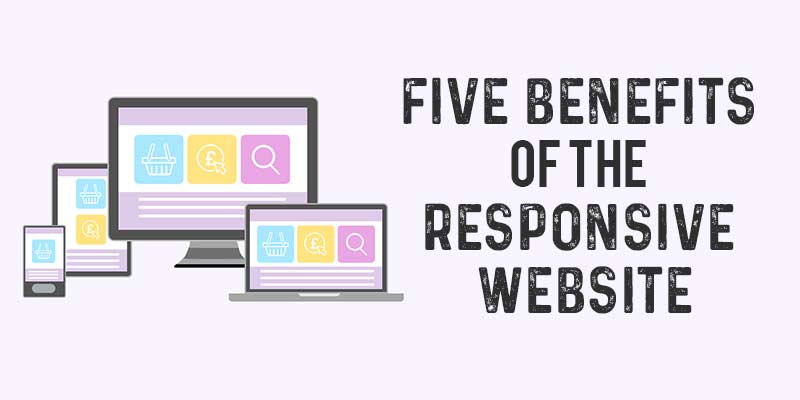 Five Benefits of the Responsive Website