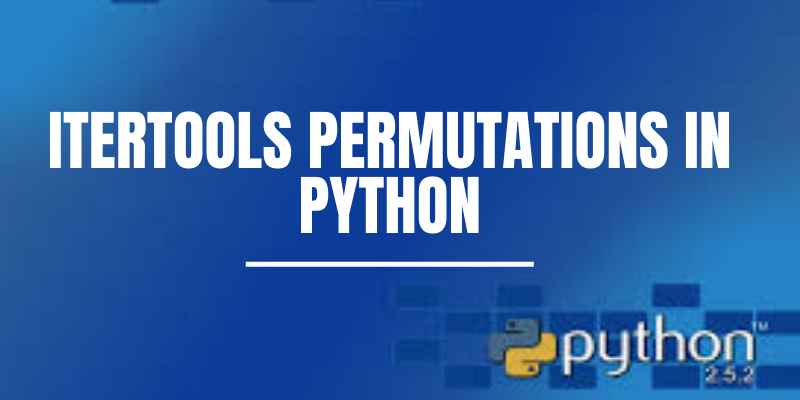 Itertools Permutations In Python | Modules And Contributes